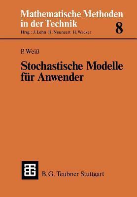 Stochastische Modelle für Anwender (Mathematische Methoden der Technik, 8)