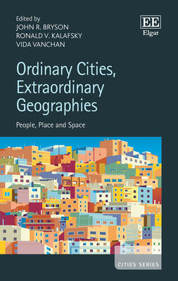 Ordinary Cities, Extraordinary Geographies: People, Place, and Space