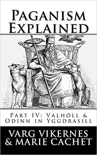 Paganism Explained, Part IV: Valholl & Odinn in Yggdrasill