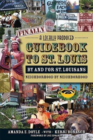 Finally, A Locally Produced Guidebook to St. Louis by and for St. Louisans, Neighborhood by Neighborhood