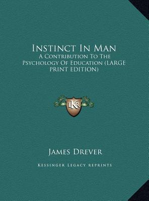Instinct in Man: A Contribution to the Psychology of Education