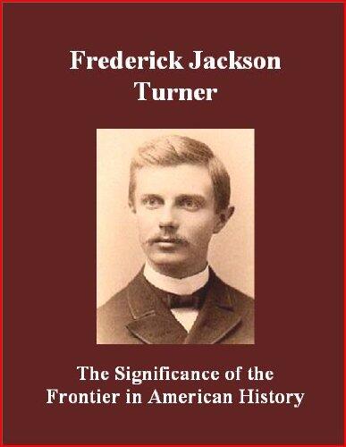 The Significance of the Frontier in American History