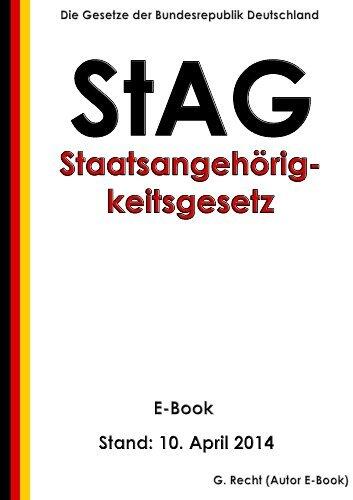 Staatsangehörigkeitsgesetz (StAG) - E-Book - Stand: 10. April 2014