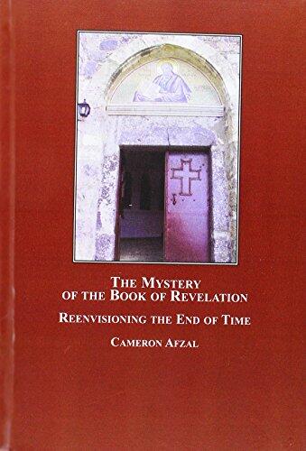 The Mystery of the Book of Revelation: Reenvisioning the End of Time