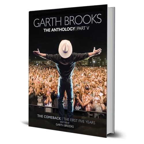 Garth Brooks The Anthology, Part V: The Comeback | The First Five Years