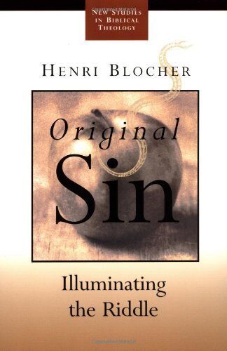 Original Sin: Illuminating the Riddle (New Studies in Biblical Theology) by Henri Blocher