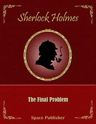 Sherlock Holmes: The Final Problem