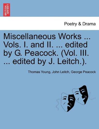 Miscellaneous Works: Volumes I and II (Volume III edited by J. Leitch)