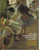 Degas, Sickert and Toulouse-Lautrec: London and Paris 1870-1910