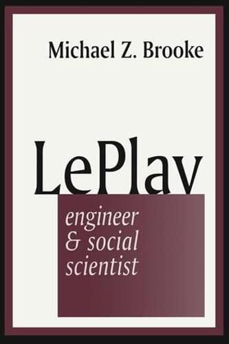 Le Play: Engineer and Social Scientist