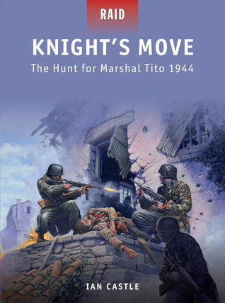 Knight's Move: The Hunt for Marshal Tito 1944