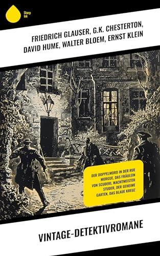 Vintage-Detektivromane: Der Doppelmord in der Rue Morgue, Das Fräulein von Scuderi, Wachtmeister Studer, Der geheime Garten, Das blaue Kreuz