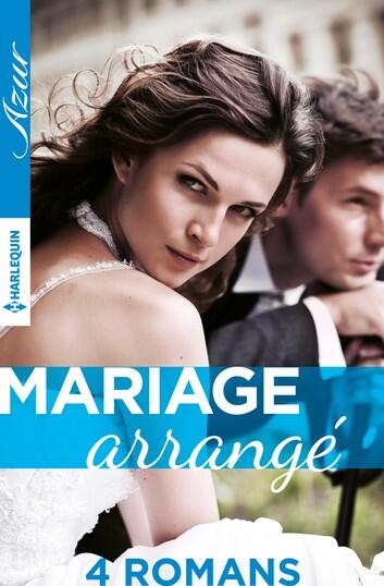 Mariage Arrange: Un terrible marche/Un serment derobe/Un mari sur contrat/L'heritier des Fiorenza
