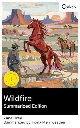 Wildfire (Summarized Edition): Enriched edition. A Wild West frontier saga of rugged landscapes, 19th-century romance, and survival, where moral ambiguity shapes a vivid, character-driven drama