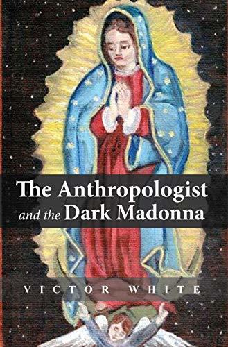 The Anthropologist and the Dark Madonna