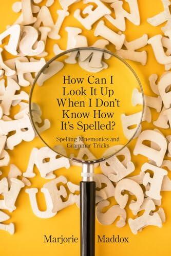 How Can I Look It up When I Don't Know How It's Spelled?: Spelling Mnemonics and Grammar Tricks