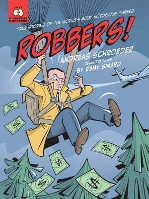 Robbers!: True Stories of the World's Most Notorious Thieves