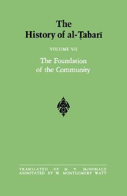 The History of Al-Tabari, Volume 7: The Foundation of the Community