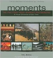 Moments: The Pulitzer Prize-Winning Photographs by Hal Buell