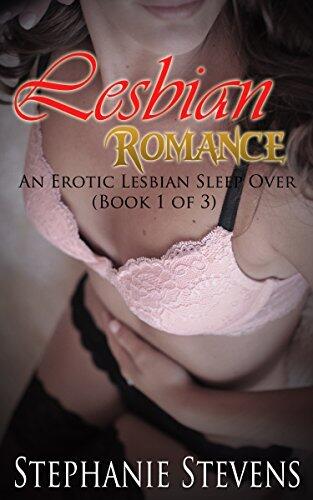 EROTIC ROMANCE: An Erotic Lesbian Sleep Over (Sexy Erotica Stories)