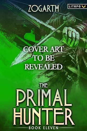 The Primal Hunter 11: A LitRPG Adventure