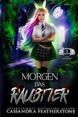 Morgen das Raubtier: Ein heißer, paranormaler, humorvoller Shifter Academy-Roman (Apex Akademie)