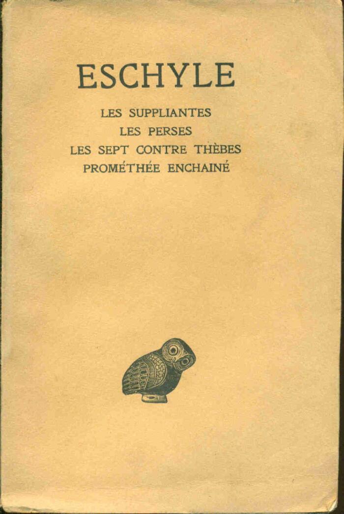 Les Suppliantes -Les Perses-Les sept contre Thèbes -Prométhée Enchainé