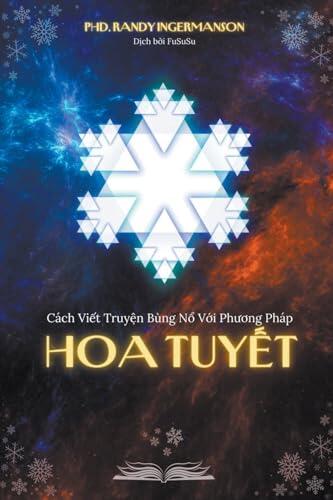 Cách Viết Truyện Bùng Nổ Với Phương Pháp Hoa Tuyết (The Snowflake)