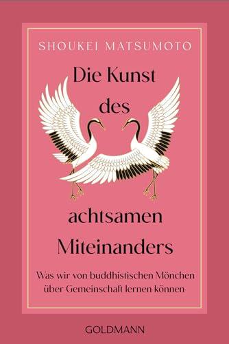 Die Kunst des achtsamen Miteinanders: Was wir von buddhistischen Mönchen über Gemeinschaft lernen können