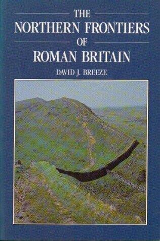 The Northern Frontiers of Roman Britain