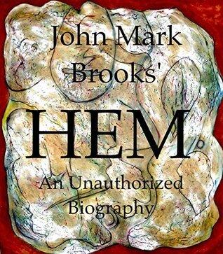 HEM: An Unauthorized Biography