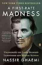 A First-Rate Madness: Uncovering the Links Between Leadership and Mental Illness