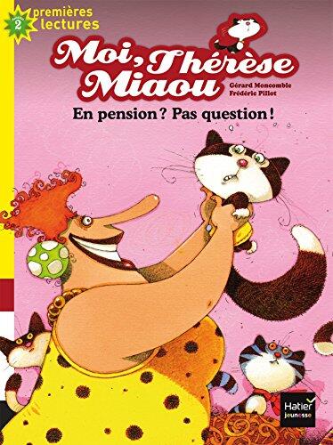 Moi, Thérèse Miaou - En pension ? Pas question ! CP/CE1 6/7 ans