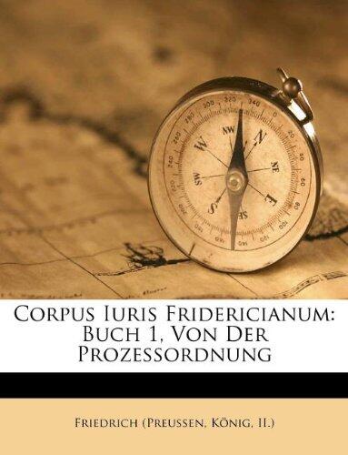 Corpus Iuris Fridericianum: Buch 1, Von Der Prozessordnung