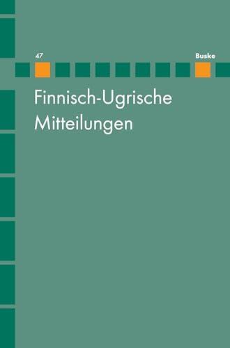 Finnisch-Ugrische Mitteilungen Band 47