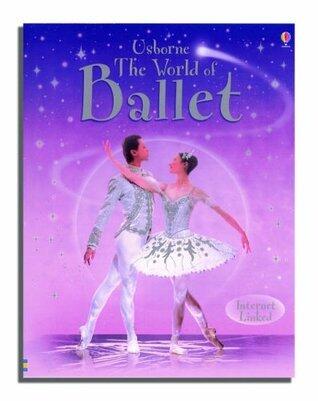 The Usborne Internet Linked World Of Ballet