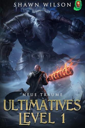 Neue Träume: Ein LitRPG-Fantasy-Roman (Ultimatives Level 1 4)