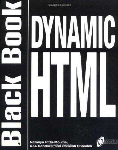 Dynamic HTML Black Book (The Web Professional's Guide to Using and Interacting with Dynamic HTML)