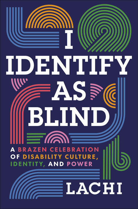 I Identify as Blind: A Brazen Celebration of Disability Culture, Identity, and Power
