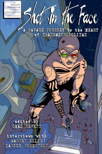 Shot in the Face: A Savage Journey to the Heart of Transmetropolitan