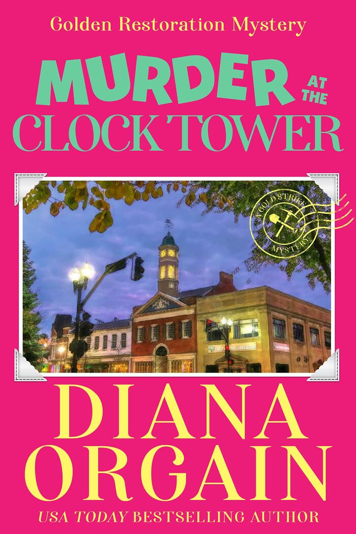Murder at the Clock Tower: Gold Strike: A Golden Restoration Mystery Book 1