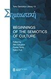 Beginnings of the Semiotics of Culture