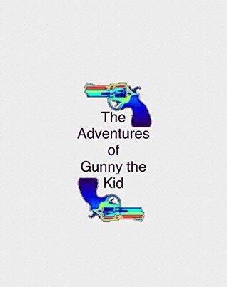 The Adventures of Gunny the Kid