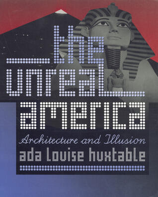 The Unreal America: Architecture and Illusion