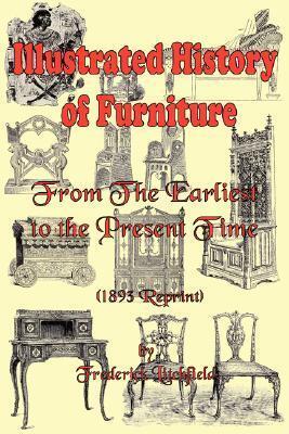 Illustrated History of Furniture: From the Earliest to the Present Time