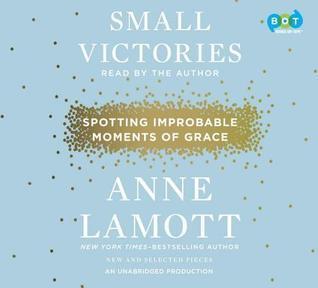 Small Victories: Spotting Improbable Moments of Grace