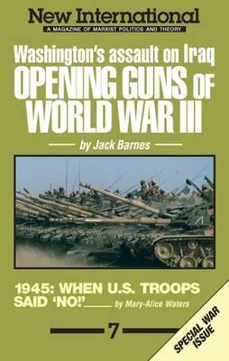 New International no. 7: Opening Guns of World War III: Washington's Assault on Iraq