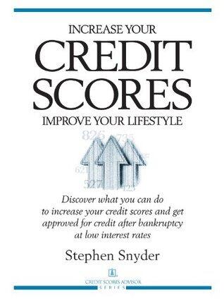 Increase Your Credit Scores-Improve Your Lifestyle