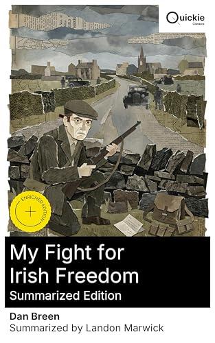 My Fight for Irish Freedom (Summarized Edition): Enriched edition. A Gritty Memoir of the Irish Republican Army and the Fight for Independence in Early 20th-Century Ireland