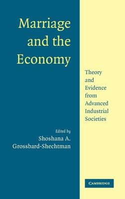 Marriage and the Economy: Theory and Evidence from Advanced Industrial Societies